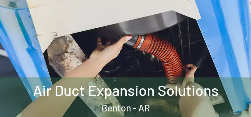 Air Duct Expansion Solutions Benton - AR