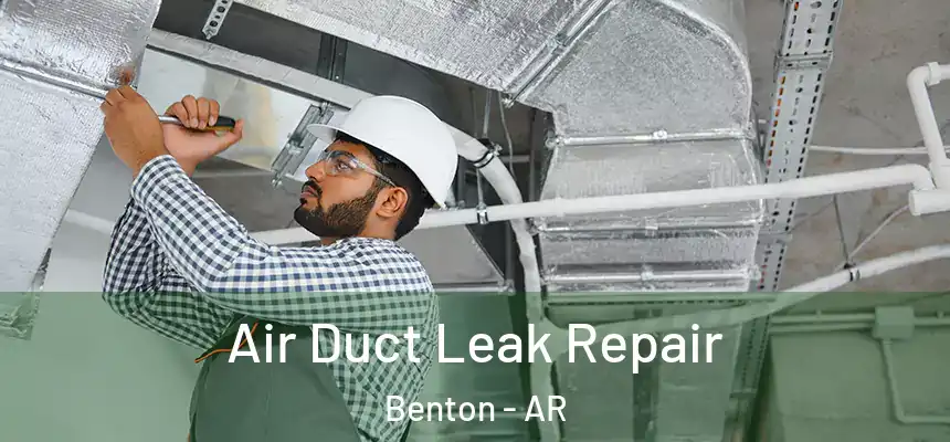 Air Duct Leak Repair Benton - AR