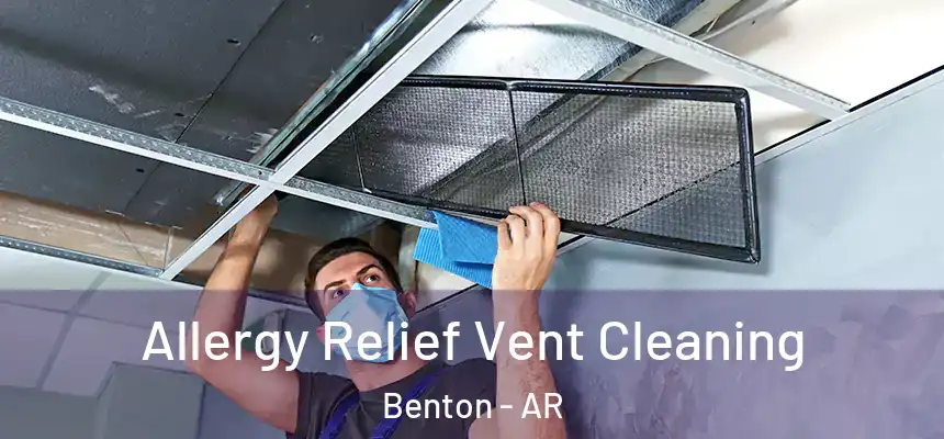  Allergy Relief Vent Cleaning Benton - AR