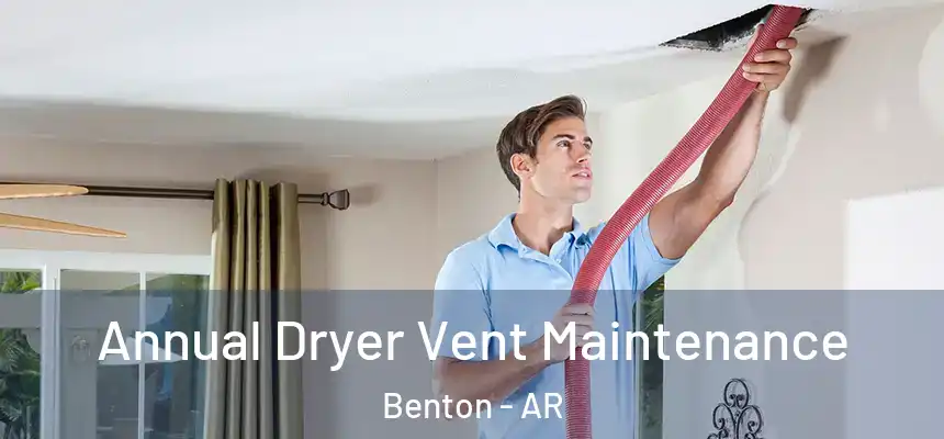  Annual Dryer Vent Maintenance Benton - AR