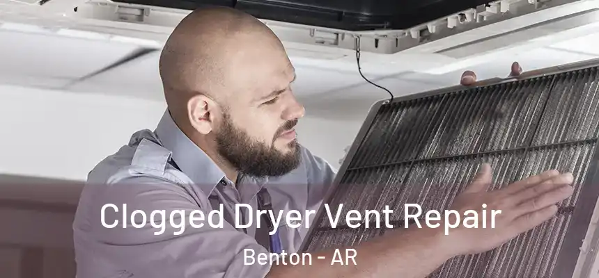  Clogged Dryer Vent Repair Benton - AR