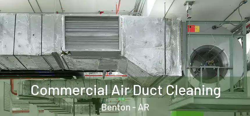 Commercial Air Duct Cleaning Benton - AR