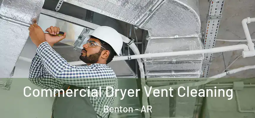 Commercial Dryer Vent Cleaning Benton - AR