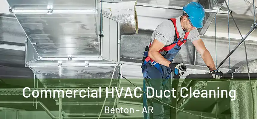  Commercial HVAC Duct Cleaning Benton - AR
