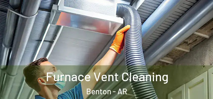 Furnace Vent Cleaning Benton - AR