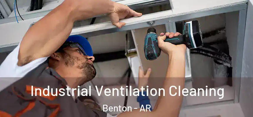  Industrial Ventilation Cleaning Benton - AR