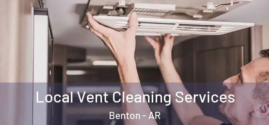  Local Vent Cleaning Services Benton - AR