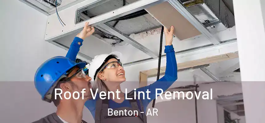 Roof Vent Lint Removal Benton - AR