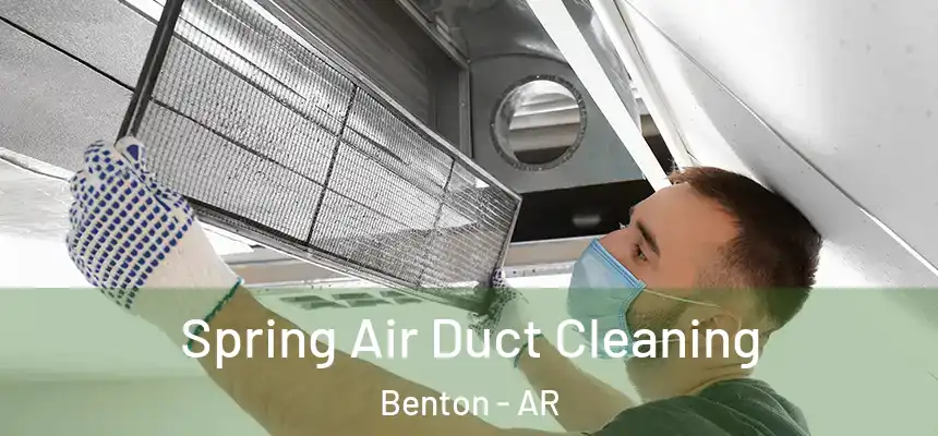 Spring Air Duct Cleaning Benton - AR