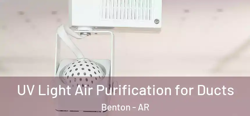  UV Light Air Purification for Ducts Benton - AR