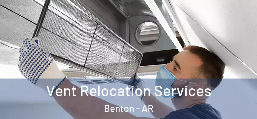  Vent Relocation Services Benton - AR